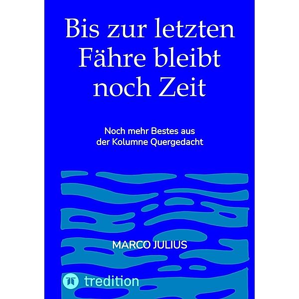 Bis zur letzten Fähre bleibt noch Zeit, Marco Julius