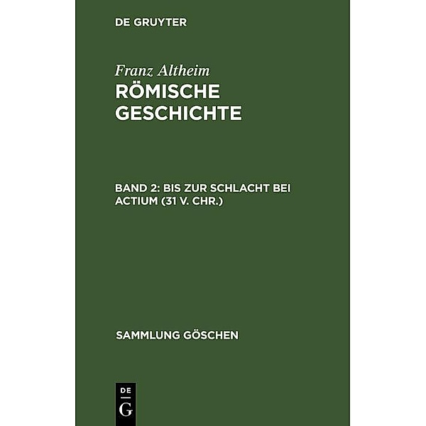 Bis zur Schlacht bei Actium (31 v. Chr.) / Sammlung Göschen Bd.677, Franz Altheim