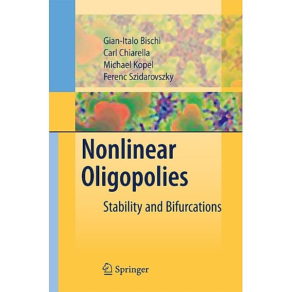 Bischi, G: Nonlinear Oligopolies, Gian-Italo Bischi, Carl Chiarella, Michael Kopel, Ferenc Szidarovszky