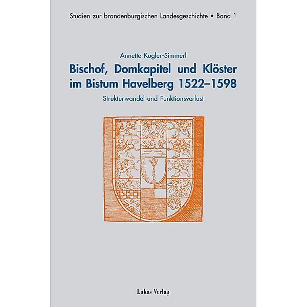 Bischof, Domkapitel und Klöster im Bistum Havelberg 1522-1598, Annette Kugler-Simmerl