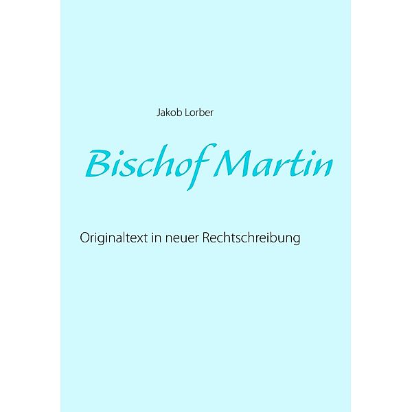 Bischof Martin, Jakob Lorber