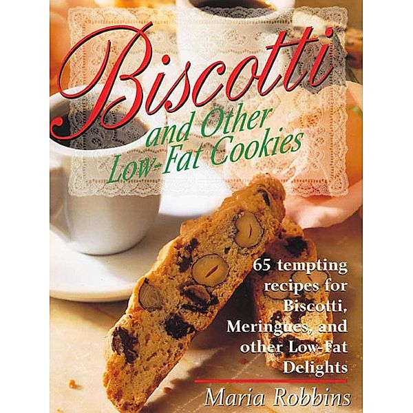 Biscotti & Other Low Fat Cookies, Maria Robbins