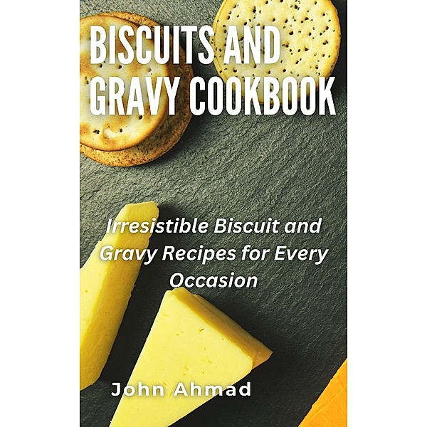 Biscuits and Gravy Cookbook, John Ahmad