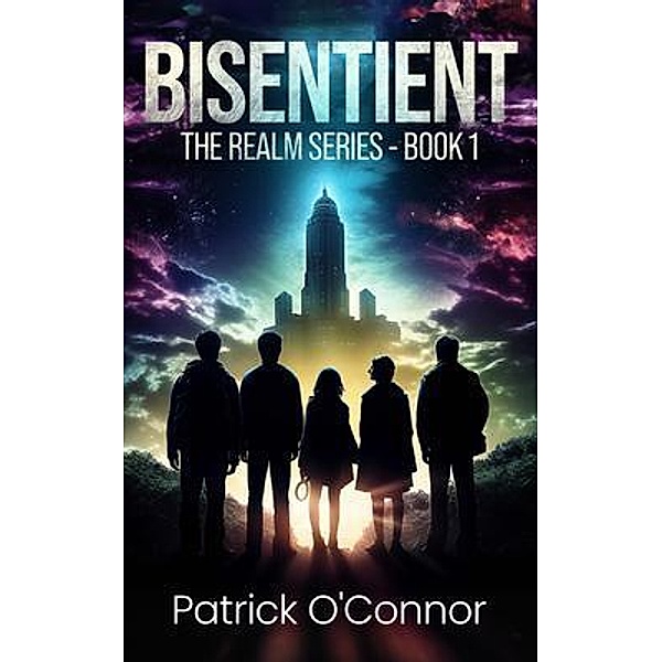 BISENTIENT / The Realm Series Bd.1, Patrick O'Connor