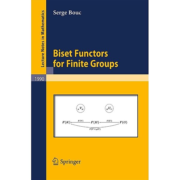 Biset Functors for Finite Groups / Lecture Notes in Mathematics Bd.1990, Serge Bouc