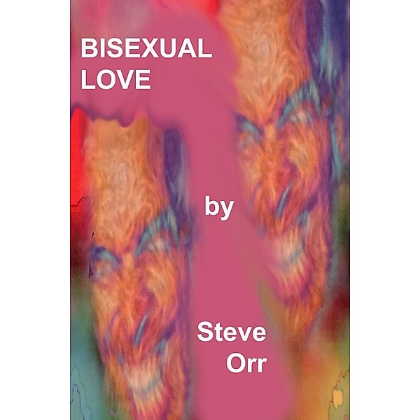 Bisexual Love, Steven Orr