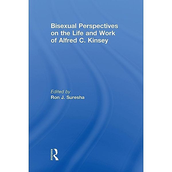 Bisexual Perspectives on the Life and Work of Alfred C. Kinsey