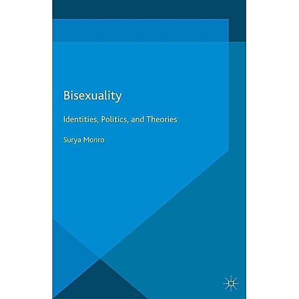 Bisexuality / Genders and Sexualities in the Social Sciences, Surya Monro