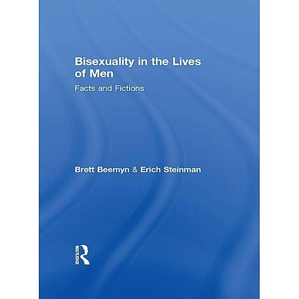 Bisexuality in the Lives of Men, Erich W Steinman, Brett Genny Beemyn