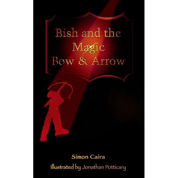 Bish and the Magic Bow & Arrow / Simon Caira, Simon Caira