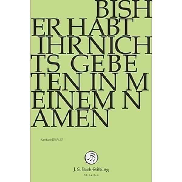 Bisher Habt Ihr Nichts Gebeten In Meinem Namen, J.S.Bach-Stiftung, Rudolf Lutz