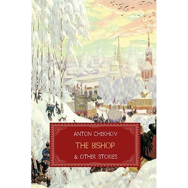 Bishop and Other Stories, Anton Chekhov