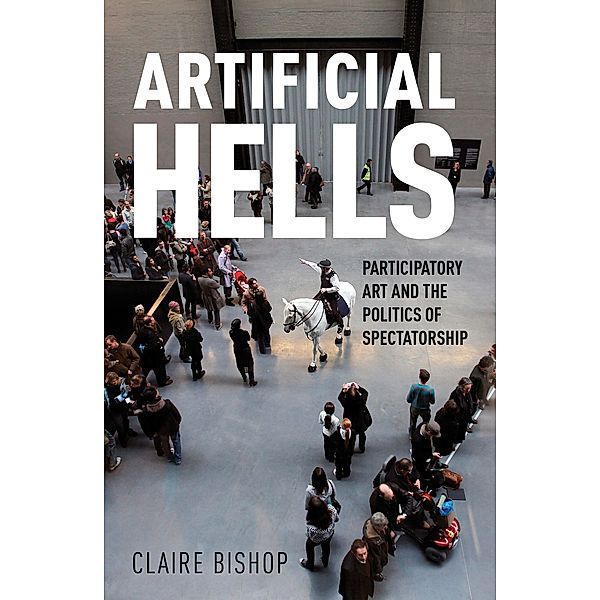 Bishop, C: Artificial Hells, Claire Bishop