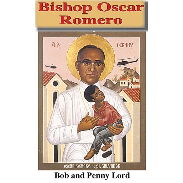 Bishop Oscar Romero / Journeys of Faith, Bob Lord