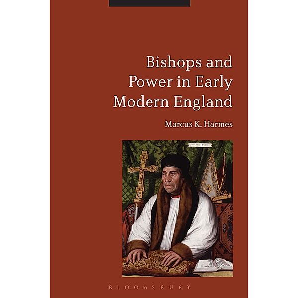 Bishops and Power in Early Modern England, Marcus K. Harmes