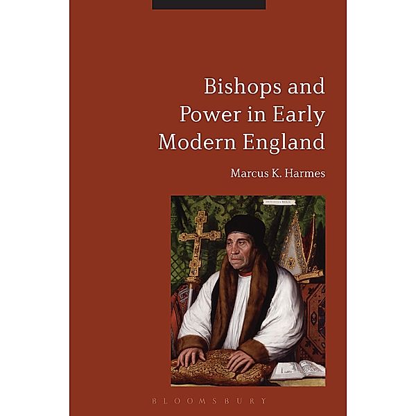 Bishops and Power in Early Modern England, Marcus K. Harmes