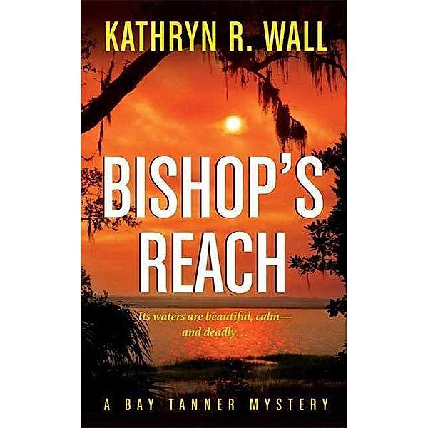 Bishop's Reach / Bay Tanner Mysteries Bd.6, Kathryn R. Wall