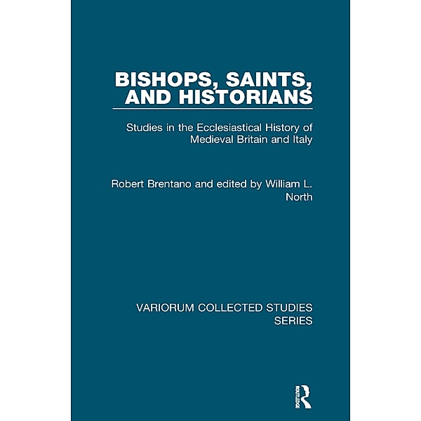 Bishops, Saints, and Historians, Robert Brentano, Edited By William L. North