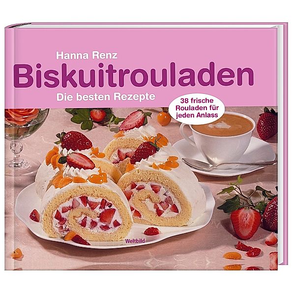 Biskuitrouladen -Die feinsten Rezepte, Hanna Renz