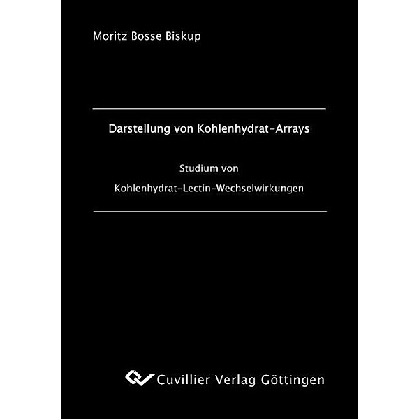 Biskup, M: Darstellung von Kohlenhydrat-Arrays, Moritz Bosse Biskup