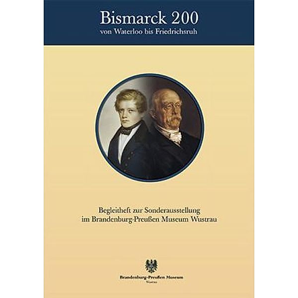 Bismarck 200 - Von Waterloo bis Friedrichsruh