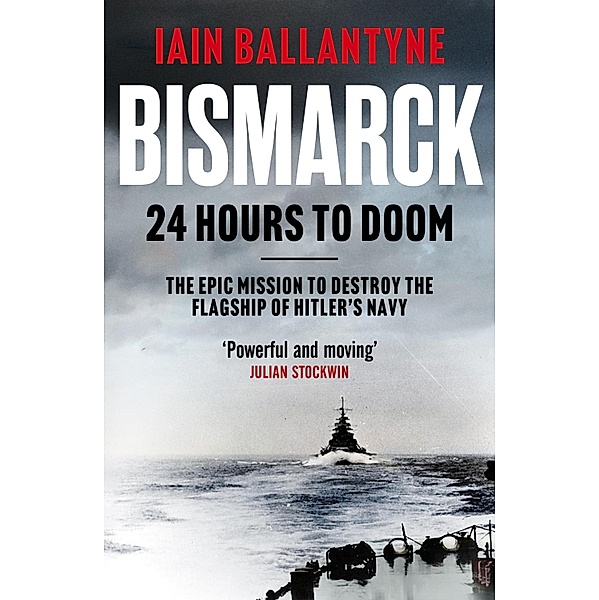 Bismarck: 24 Hours to Doom, Iain Ballantyne