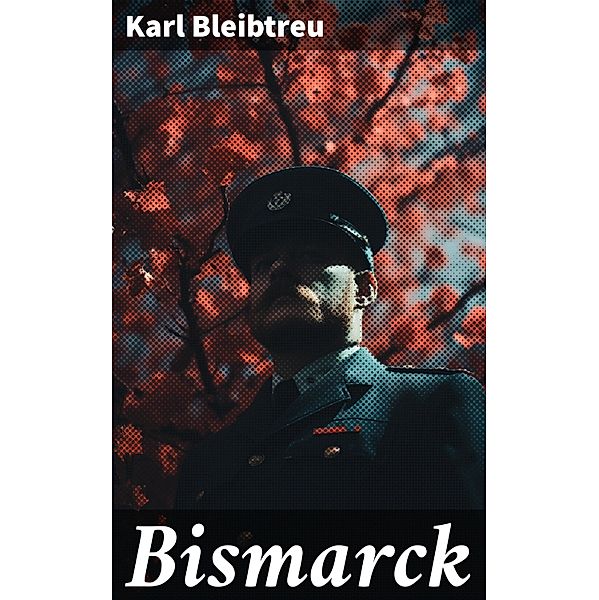 Bismarck, Karl Bleibtreu