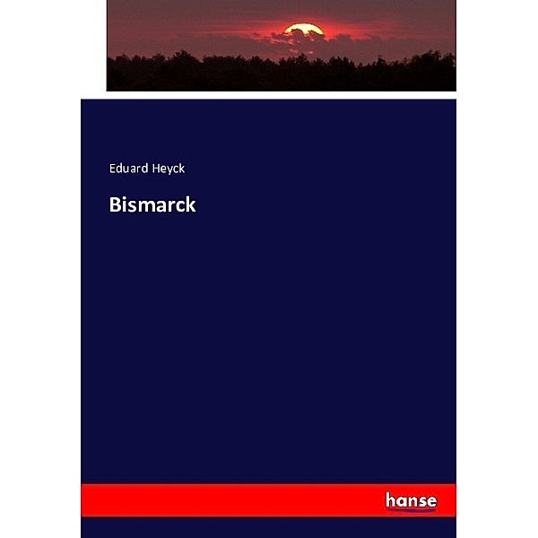 Bismarck, Eduard Heyck