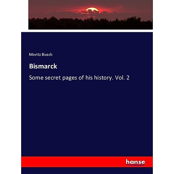 Bismarck, Moritz Busch