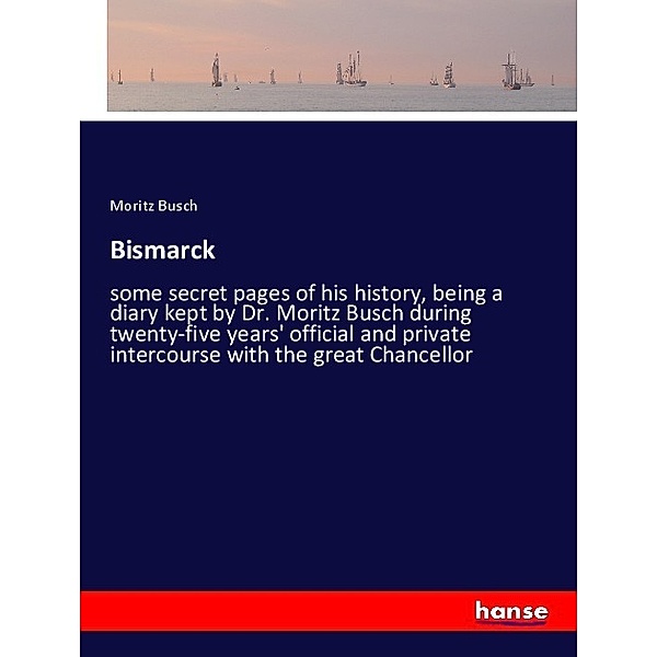 Bismarck, Moritz Busch