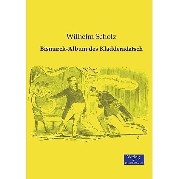 Bismarck-Album des Kladderadatsch, Wilhelm Scholz