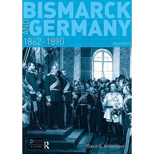 Bismarck and Germany / Seminar Studies, D. G. Williamson
