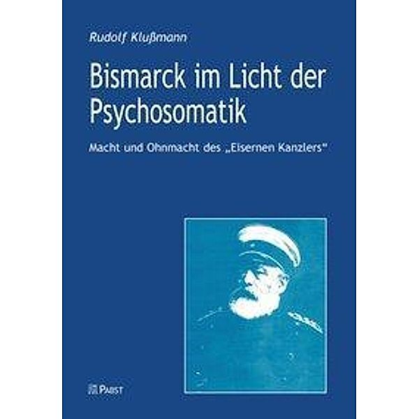 Bismarck im Licht der Psychosomatik, Rudolf Klußmann