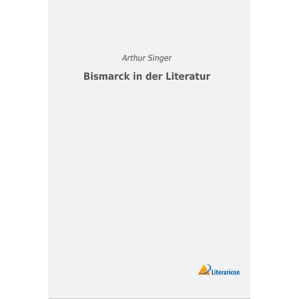 Bismarck in der Literatur, Arthur Singer