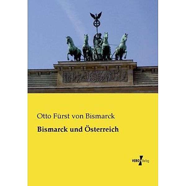 Bismarck und Österreich, Otto von Bismarck