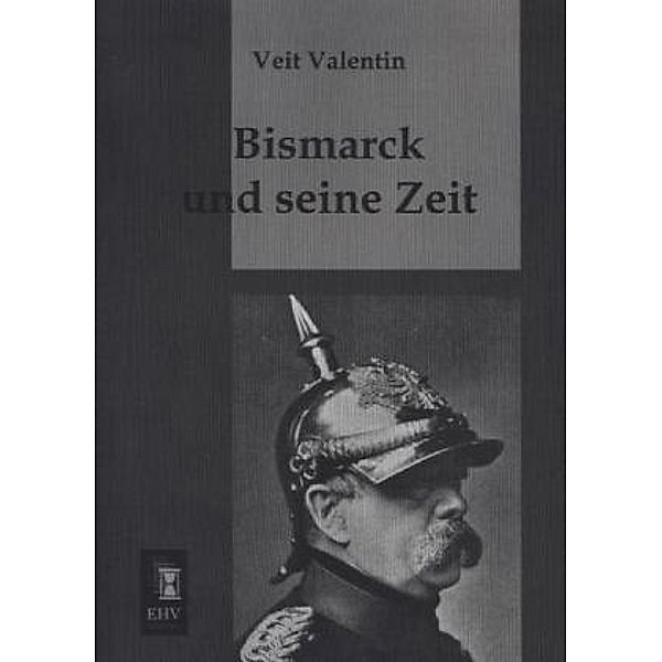 Bismarck und seine Zeit, Veit Valentin