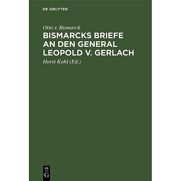 Bismarcks Briefe an den General Leopold v. Gerlach, Otto v. Bismarck