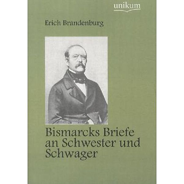Bismarcks Briefe an Schwester und Schwager, Otto von Bismarck