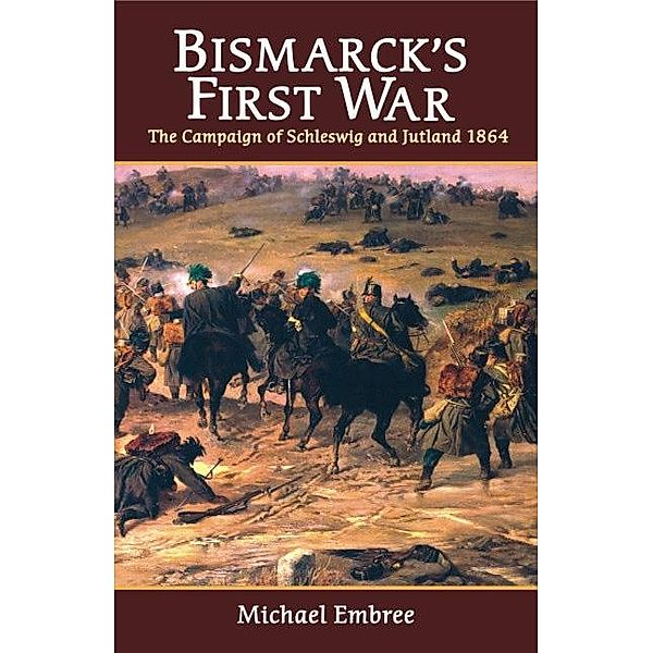 Bismarck's First War, Embree Michael Embree