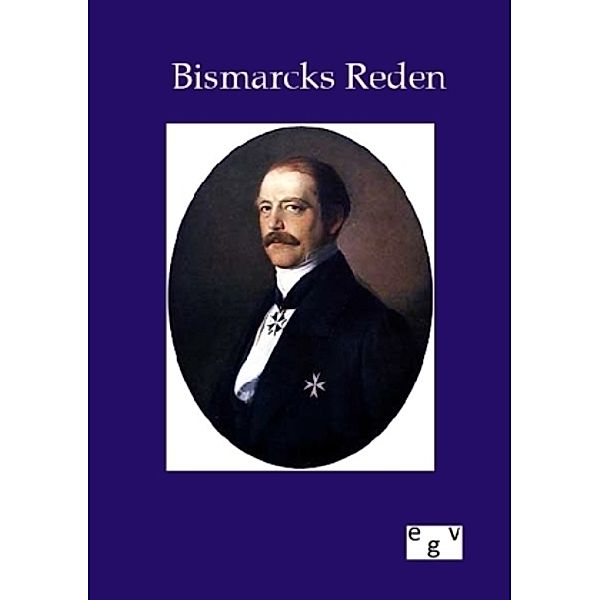 Bismarcks Reden, Otto von Bismarck