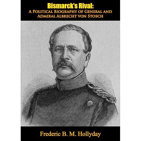 Bismarck's Rival, Frederic B. M. Hollyday