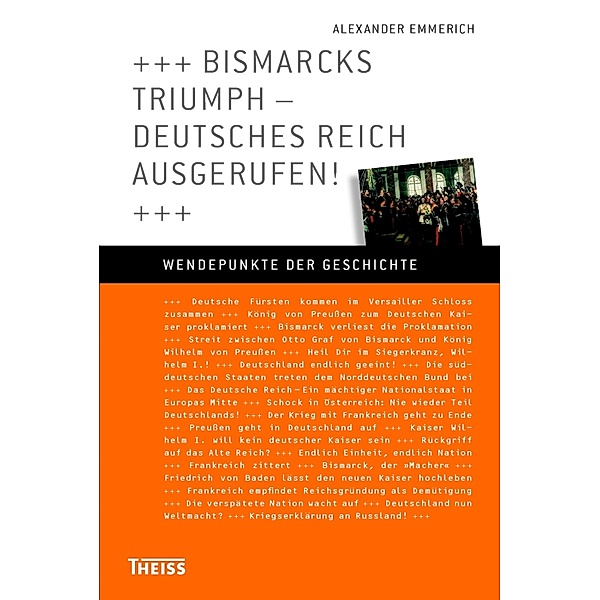 Bismarcks Triumph - Deutsches Reich ausgerufen!, Alexander Emmerich