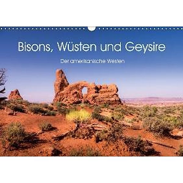 Bisons, Wüsten und Geysire. Der amerikanische Westen (Wandkalender 2016 DIN A3 quer), Martin Knaack