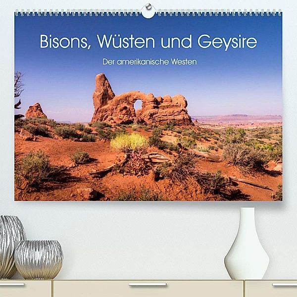 Bisons, Wüsten und Geysire. Der amerikanische Westen (Premium, hochwertiger DIN A2 Wandkalender 2023, Kunstdruck in Hoch, Martin Knaack
