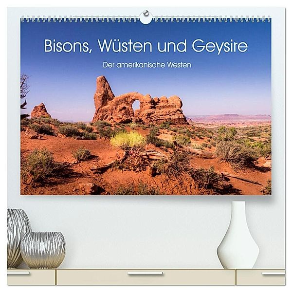Bisons, Wüsten und Geysire. Der amerikanische Westen (hochwertiger Premium Wandkalender 2024 DIN A2 quer), Kunstdruck in Hochglanz, Martin Knaack