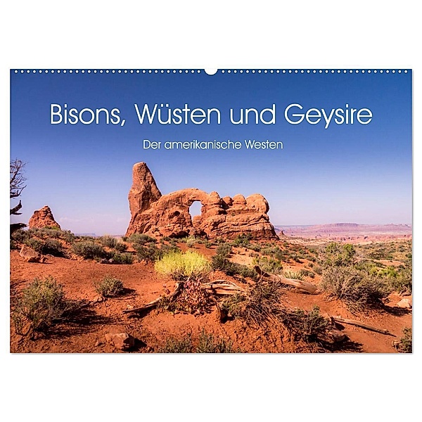 Bisons, Wüsten und Geysire. Der amerikanische Westen (Wandkalender 2024 DIN A2 quer), CALVENDO Monatskalender, Martin Knaack