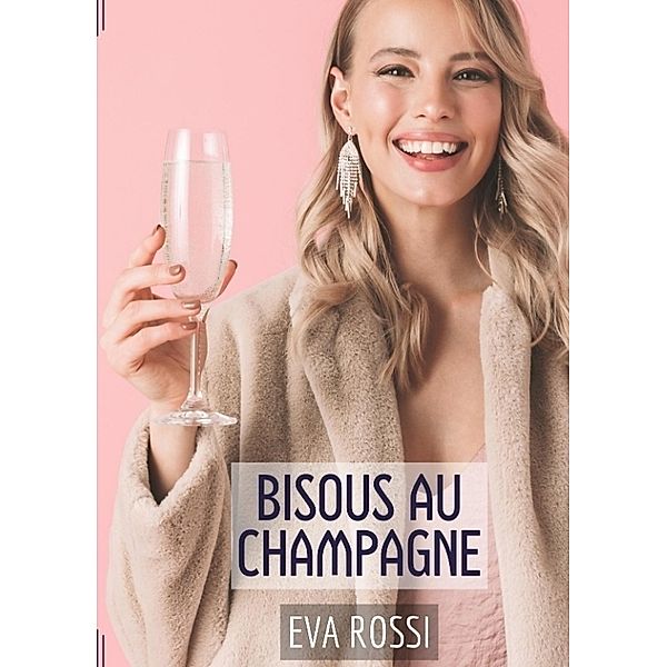 Bisous au champagne, Eva Rossi