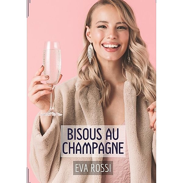 Bisous au champagne, Eva Rossi