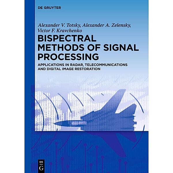 Bispectral Methods of Signal Processing, Alexander V. Totsky, Alexander A. Zelensky, Victor F. Kravchenko