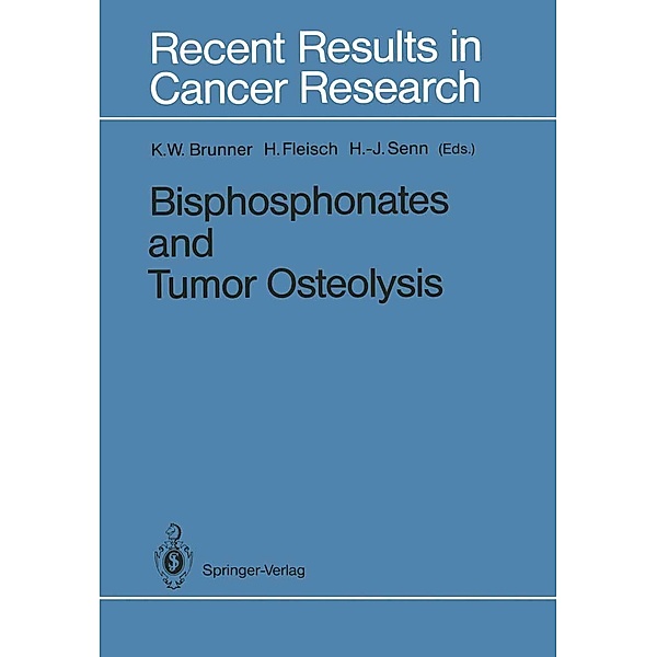 Bisphosphonates and Tumor Osteolysis / Recent Results in Cancer Research Bd.116